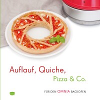 Omnia Kochbuch - Auflauf, Quiche, Pizza & Co.
